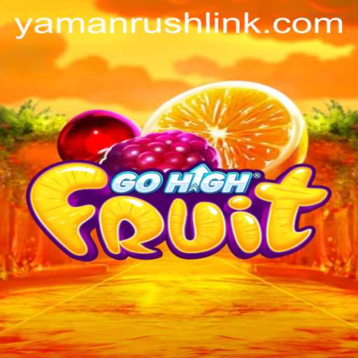 GoHighFruit: An Exciting Journey into the World of YamanRush